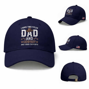 Funny I Have Two Titles Dad And Cowboy And I Rock Them Both Baseball Cap Western Dad Father's Day TS11 Baseball Cap Universal Fit Dark Blue Print Your Wear