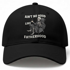 Funny Ain't No Hood Like Fatherhood Baseball Cap Skeleton Dad Father's Day TS11 Print Your Wear