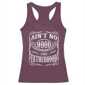 Aint No Hood Like Fatherhood Racerback Tank Top Dad Jokes Fathers Day TS11 Maroon Print Your Wear