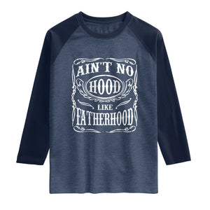 Aint No Hood Like Fatherhood Raglan Shirt Dad Jokes Fathers Day TS11 Heather Denim Navy Print Your Wear