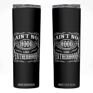 Aint No Hood Like Fatherhood Skinny Tumbler Dad Jokes Fathers Day TS11 Black Print Your Wear