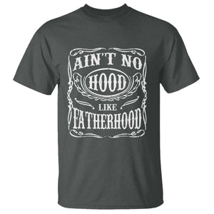Aint No Hood Like Fatherhood T Shirt Dad Jokes Fathers Day TS11 Dark Heather Print Your Wear