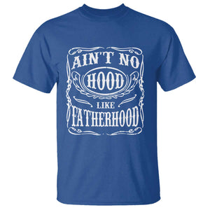 Aint No Hood Like Fatherhood T Shirt Dad Jokes Fathers Day TS11 Royal Blue Print Your Wear