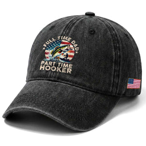 Funny Full Time Dad Part Time Hooker Washed Cotton Baseball Cap Fishing Dad American Flag TS11 Print Your Wear