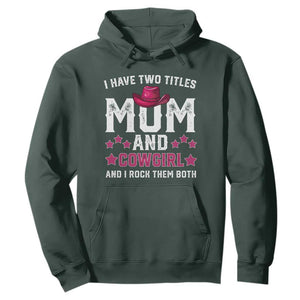 Funny I Have Two Titles Mom And Cowgirl And I Rock Them Both Hoodie Western Mom Mother's Day TS11 Dark Forest Green Print Your Wear