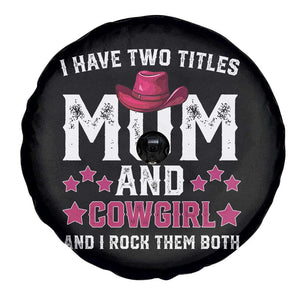 Funny I Have Two Titles Mom And Cowgirl And I Rock Them Both Spare Tire Cover Western Mom Mother's Day TS11 Print Your Wear