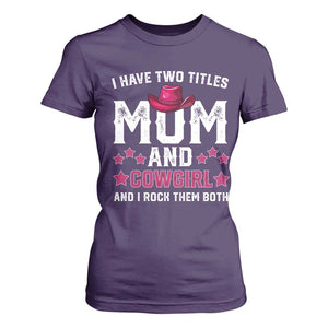 Funny I Have Two Titles Mom And Cowgirl And I Rock Them Both T Shirt For Women Western Mom Mother's Day TS11 Purple Print Your Wear