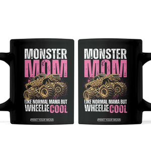Monster Mom Like Normal Mama But Wheelie Cool Coffee Mug Monster Truck Mama TS11 Black Print Your Wear