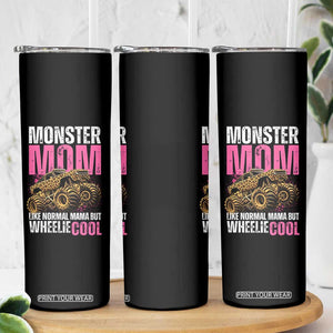 Monster Mom Like Normal Mama But Wheelie Cool Skinny Tumbler Monster Truck Mama TS11 Print Your Wear