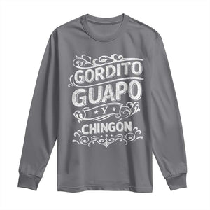 Gordito Guapo y Chingon Long Sleeve Shirt Funny Mexican Spanish Saying TS11 Charcoal Print Your Wear