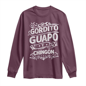 Gordito Guapo y Chingon Long Sleeve Shirt Funny Mexican Spanish Saying TS11 Maroon Print Your Wear