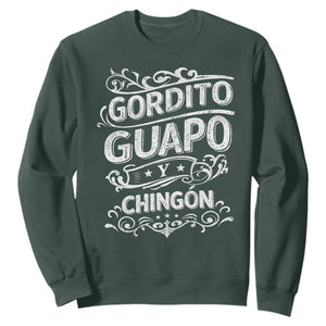 Gordito Guapo y Chingon Sweatshirt Funny Mexican Spanish Saying TS11 Dark Forest Green Print Your Wear