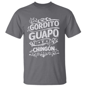 Gordito Guapo y Chingon T Shirt Funny Mexican Spanish Saying TS11 Charcoal Print Your Wear