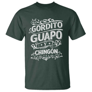 Gordito Guapo y Chingon T Shirt Funny Mexican Spanish Saying TS11 Dark Forest Green Print Your Wear
