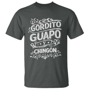 Gordito Guapo y Chingon T Shirt Funny Mexican Spanish Saying TS11 Dark Heather Print Your Wear