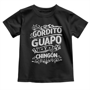 Gordito Guapo y Chingon Toddler T Shirt Funny Mexican Spanish Saying TS11 Black Print Your Wear