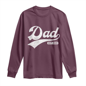 Dad Est 2026 Long Sleeve Shirt Funny New Dad Baby Announcement TS11 Maroon Print Your Wear