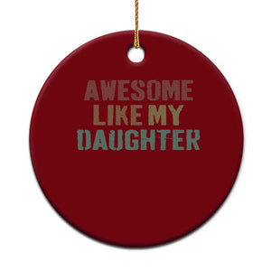 Awesome Like My Daughter Ceramic Ornament Funny Proud Dad Mom TS11 1pc Red Print Your Wear