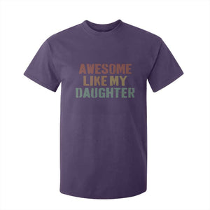 Awesome Like My Daughter T Shirt For Kid Funny Proud Dad Mom TS11 Purple Print Your Wear