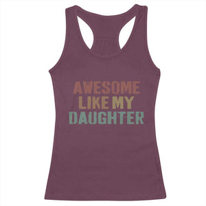 Awesome Like My Daughter Racerback Tank Top Funny Proud Dad Mom TS11 Maroon Print Your Wear
