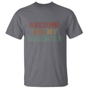Awesome Like My Daughter T Shirt Funny Proud Dad Mom TS11 Charcoal Print Your Wear