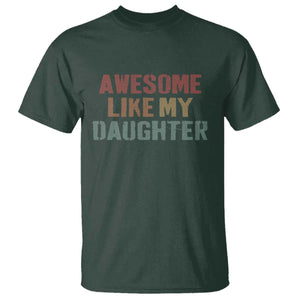 Awesome Like My Daughter T Shirt Funny Proud Dad Mom TS11 Dark Forest Green Print Your Wear