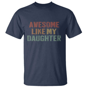 Awesome Like My Daughter T Shirt Funny Proud Dad Mom TS11 Navy Print Your Wear