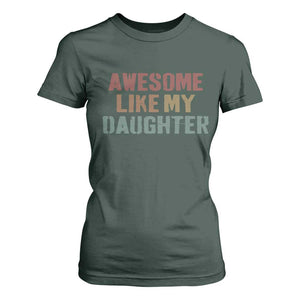 Awesome Like My Daughter T Shirt For Women Funny Proud Dad Mom TS11 Dark Forest Green Print Your Wear