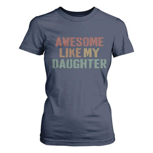 Awesome Like My Daughter T Shirt For Women Funny Proud Dad Mom TS11 Navy Print Your Wear