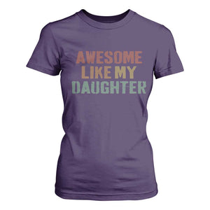 Awesome Like My Daughter T Shirt For Women Funny Proud Dad Mom TS11 Purple Print Your Wear