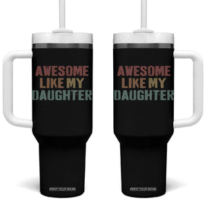 Awesome Like My Daughter Tumbler With Handle Funny Proud Dad Mom TS11 One Size: 40 oz Black Print Your Wear