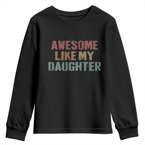 Awesome Like My Daughter Youth Sweatshirt Funny Proud Dad Mom TS11 Black Print Your Wear