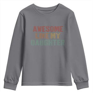 Awesome Like My Daughter Youth Sweatshirt Funny Proud Dad Mom TS11 Charcoal Print Your Wear