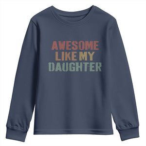 Awesome Like My Daughter Youth Sweatshirt Funny Proud Dad Mom TS11 Navy Print Your Wear