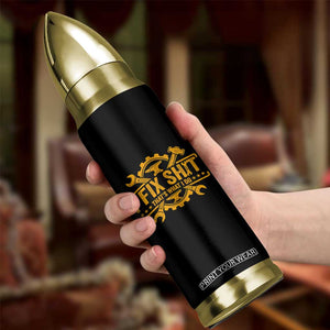 I Fix Shit Thats What I Do Bullet Tumbler Funny Work Fathers Day TS11 Print Your Wear