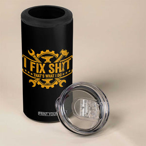 I Fix Shit Thats What I Do 4 in 1 Can Cooler Tumbler Funny Work Fathers Day TS11 Print Your Wear