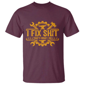 I Fix Shit Thats What I Do T Shirt Funny Work Fathers Day TS11 Maroon Print Your Wear