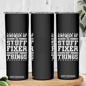 Knower Of Stuff Fixer Of Things Skinny Tumbler Funny Handyman Mechanic Dad TS11 Print Your Wear