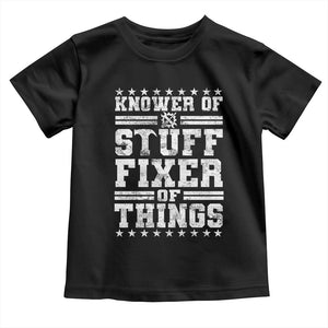 Knower Of Stuff Fixer Of Things Toddler T Shirt Funny Handyman Mechanic Dad TS11 Black Print Your Wear