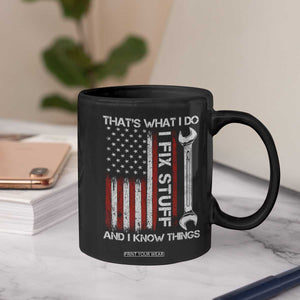 Thats What I Do I Fix Stuff And I Know Things Coffee Mug Funny Mechanic Engineer Vintage American Flag TS11 Print Your Wear