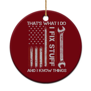 Thats What I Do I Fix Stuff And I Know Things Ceramic Ornament Funny Mechanic Engineer Vintage American Flag TS11 1pc Red Print Your Wear