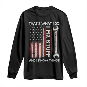 Thats What I Do I Fix Stuff And I Know Things Long Sleeve Shirt Funny Mechanic Engineer Vintage American Flag TS11 Black Print Your Wear