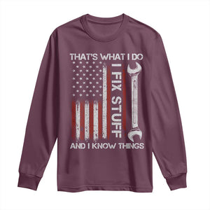 Thats What I Do I Fix Stuff And I Know Things Long Sleeve Shirt Funny Mechanic Engineer Vintage American Flag TS11 Maroon Print Your Wear