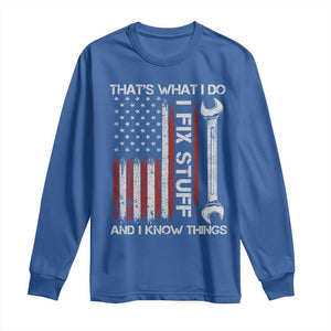 Thats What I Do I Fix Stuff And I Know Things Long Sleeve Shirt Funny Mechanic Engineer Vintage American Flag TS11 Royal Blue Print Your Wear