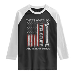 Thats What I Do I Fix Stuff And I Know Things Raglan Shirt Funny Mechanic Engineer Vintage American Flag TS11 Black White Print Your Wear