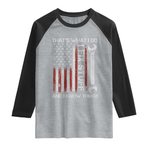 Thats What I Do I Fix Stuff And I Know Things Raglan Shirt Funny Mechanic Engineer Vintage American Flag TS11 Heather Gray Black Print Your Wear