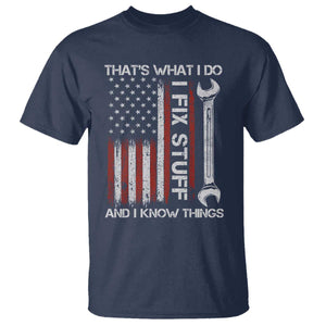 Thats What I Do I Fix Stuff And I Know Things T Shirt Funny Mechanic Engineer Vintage American Flag TS11 Navy Print Your Wear