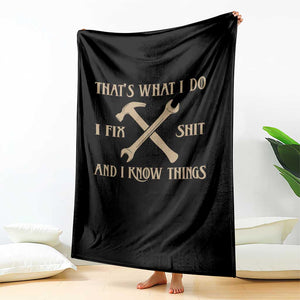 Thats What I Do I Fix Shit And I Know Things Throw Blanket Funny Work Fathers Day TS11 Print Your Wear