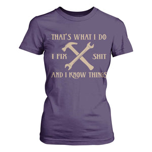 Thats What I Do I Fix Shit And I Know Things T Shirt For Women Funny Work Fathers Day TS11 Purple Print Your Wear
