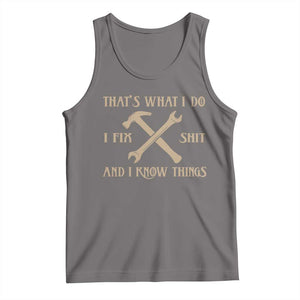 Thats What I Do I Fix Shit And I Know Things Tank Top Funny Work Fathers Day TS11 Deep Heather Print Your Wear